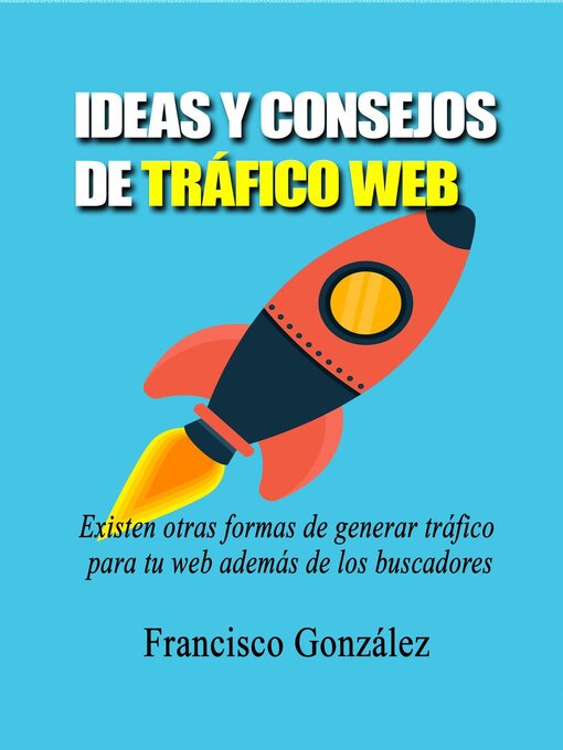 Title details for Ideas Y Consejos De Tráfico Web by Francisco Gonzalez - Available